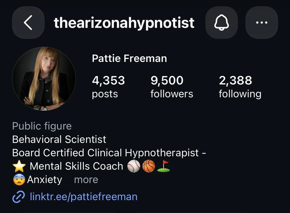 Pattie Freeman's Instagram profile: @thearizonahypnotist, 4,353 posts, 9,500 followers. Bio reads Behavioral Scientist, Board Certified Clinical Hypnotherapist, Mental Skills Coach.
